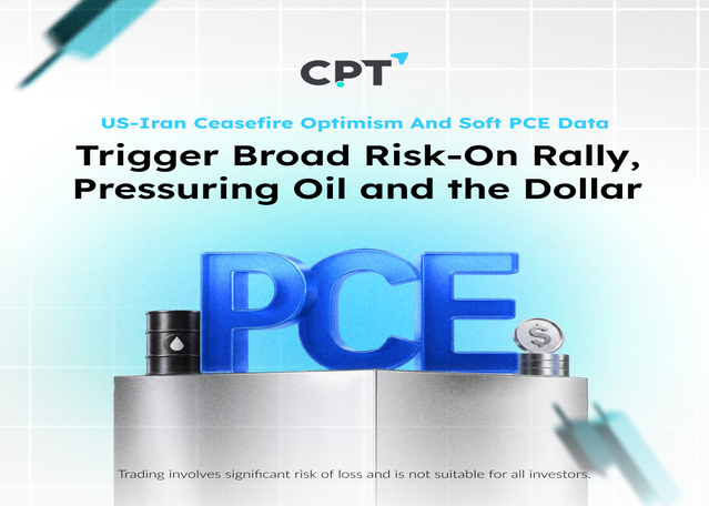 US-Iran Ceasefire Optimism and Soft PCE Data Trigger Broad Risk-On Rally, Pressuring Oil and the Dollar