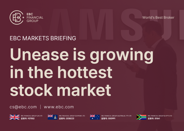 EBC Markets Briefing | Unease is growing in the hottest stock market EBC Markets Briefing | Unease is growing in the hottest stock market