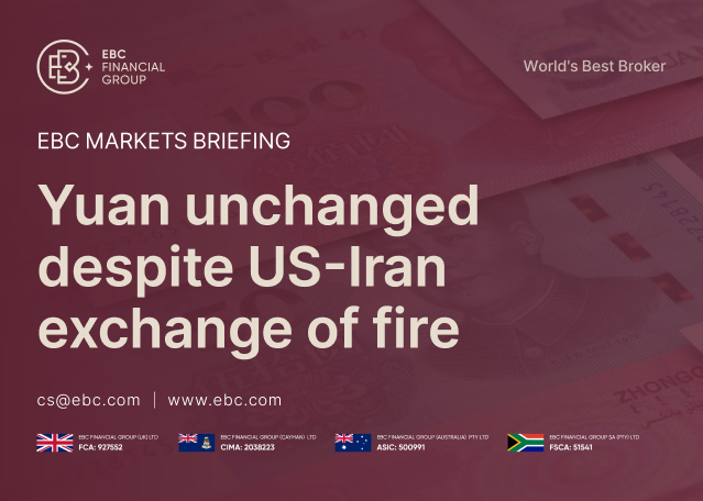 EBC Markets Briefing | Yuan unchanged despite US-Iran exchange of fire EBC Markets Briefing | Yuan unchanged despite US-Iran exchange of fire