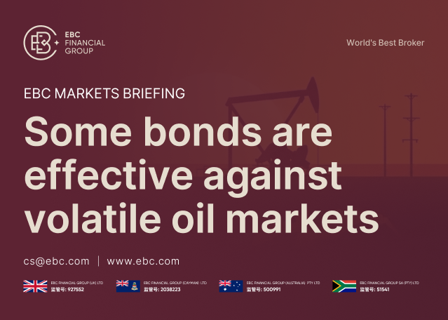 EBC Markets Briefing | Some bonds are effective against volatile oil markets EBC Markets Briefing | Some bonds are effective against volatile oil markets