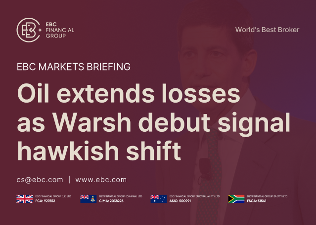 EBC Markets Briefing | Oil extends losses as Warsh debut signal hawkish shift EBC Markets Briefing | Oil extends losses as Warsh debut signal hawkish shift