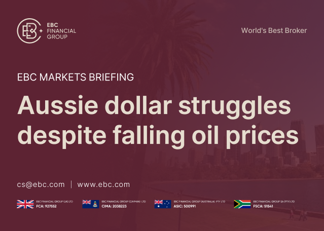 EBC Markets Briefing | Aussie dollar struggles despite falling oil prices