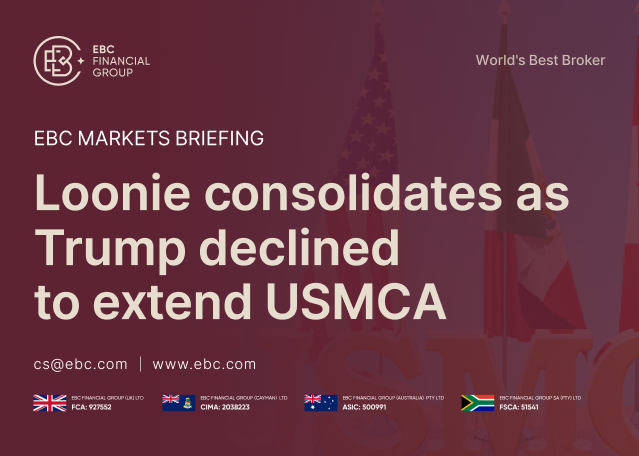 EBC Markets Briefing | Loonie consolidates as Trump declined to extend USMCA EBC Markets Briefing | Loonie consolidates as Trump declined to extend USMCA