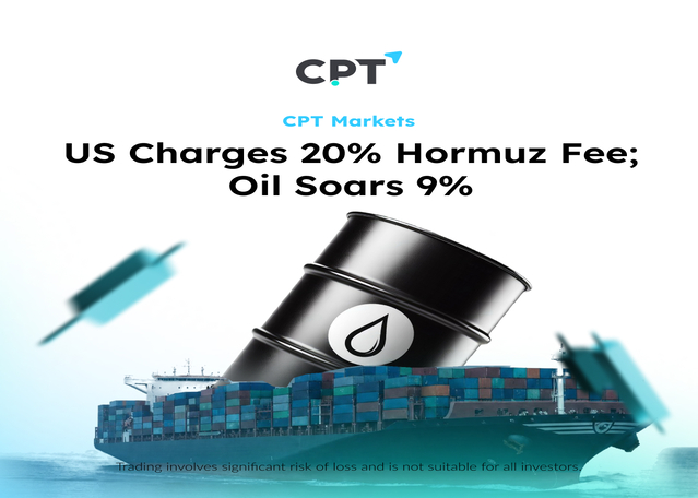 US Charges 20% Hormuz Fee; Oil Soars 9% - CPT Markets