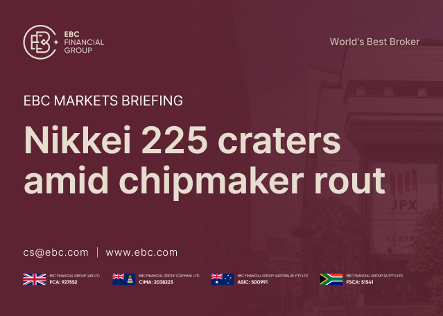 EBC Markets Briefing | Nikkei 225 craters amid chipmaker rout EBC Markets Briefing | Nikkei 225 craters amid chipmaker rout