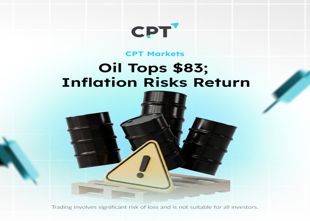 Oil Tops $83; Inflation Risks Return - CPT Markets