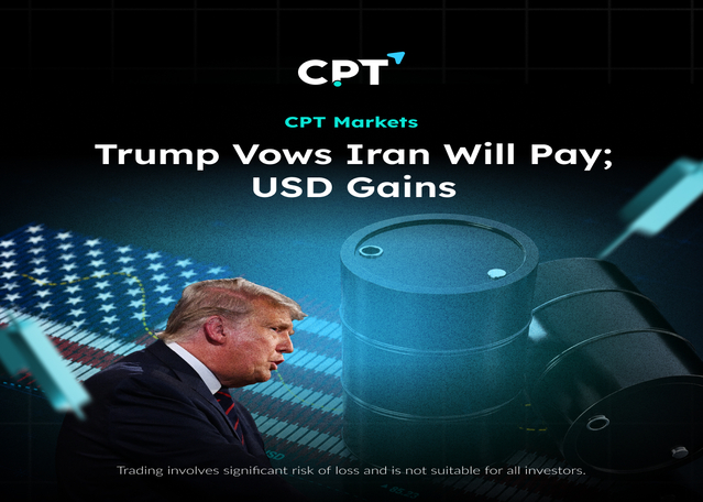 Trump Vows Iran Will Pay; USD Gains - CPT Markets Trump Vows Iran Will Pay; USD Gains - CPT Markets