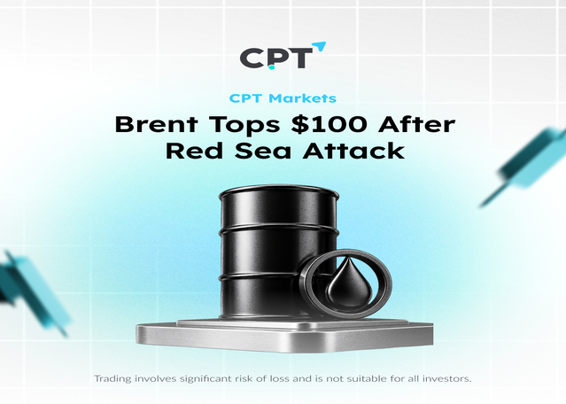 Brent Tops $100 After Red Sea Attack - CPT Markets Brent Tops $100 After Red Sea Attack - CPT Markets