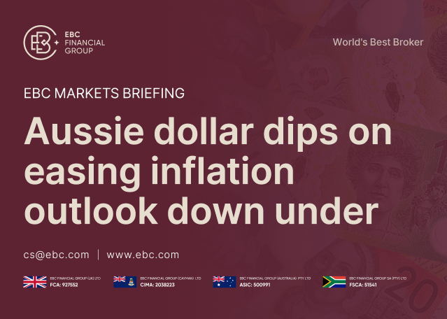 EBC Markets Briefing | Aussie dollar dips on easing inflation outlook down under EBC Markets Briefing | Aussie dollar dips on easing inflation outlook down under