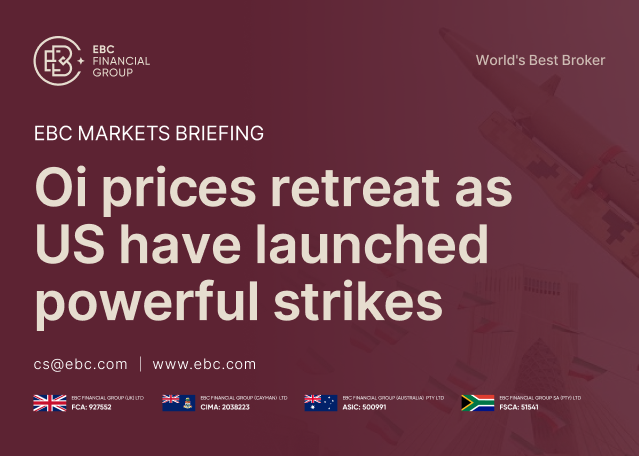 EBC Markets Briefing | Oi prices retreat as US have launched powerful strikes EBC Markets Briefing | Oi prices retreat as US have launched powerful strikes