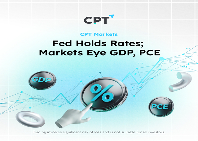 Fed Holds Rates; Markets Eye GDP, PCE - CPT Markets Fed Holds Rates; Markets Eye GDP, PCE - CPT Markets
