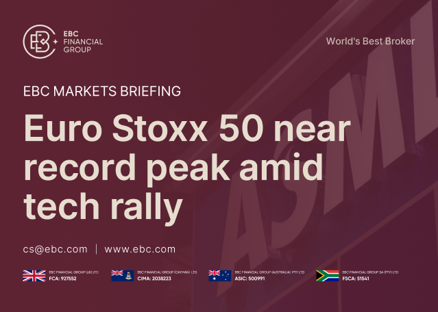 EBC Markets Briefing | Euro Stoxx 50 near record peak amid tech rally EBC Markets Briefing | Euro Stoxx 50 near record peak amid tech rally