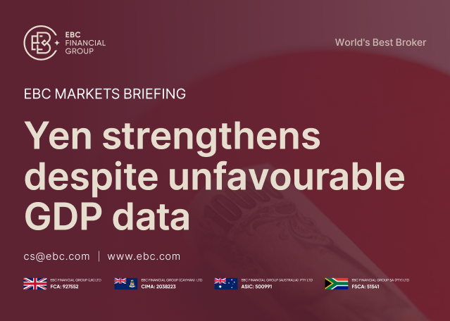 EBC Markets Briefing | Yen strengthens despite unfavourable GDP data EBC Markets Briefing | Yen strengthens despite unfavourable GDP data