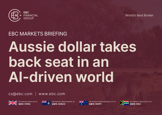 EBC Markets Briefing | Aussie dollar takes back seat in an AI-driven world EBC Markets Briefing | Aussie dollar takes back seat in an AI-driven world