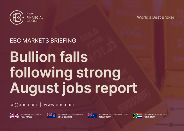 EBC Markets Briefing | Bullion falls following strong August jobs report EBC Markets Briefing | Bullion falls following strong August jobs report