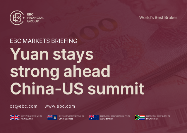 EBC Markets Briefing | Yuan stays strong ahead China-US summit EBC Markets Briefing | Yuan stays strong ahead China-US summit