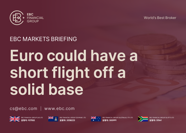 EBC Markets Briefing | Euro could have a short flight off a solid base EBC Markets Briefing | Euro could have a short flight off a solid base