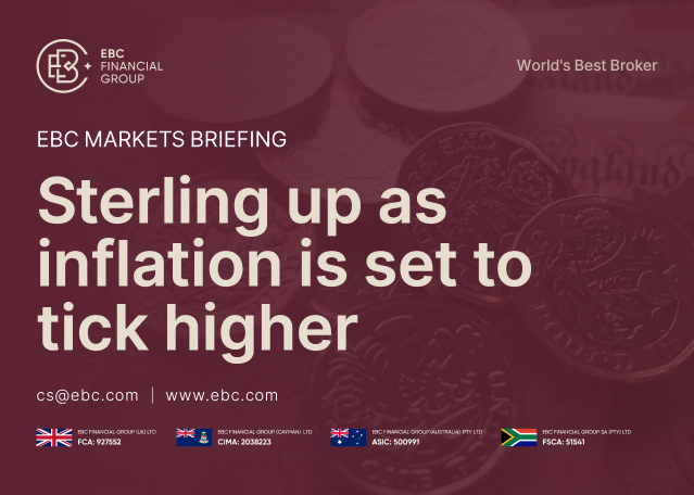 EBC Markets Briefing | Sterling up as inflation is set to tick higher EBC Markets Briefing | Sterling up as inflation is set to tick higher