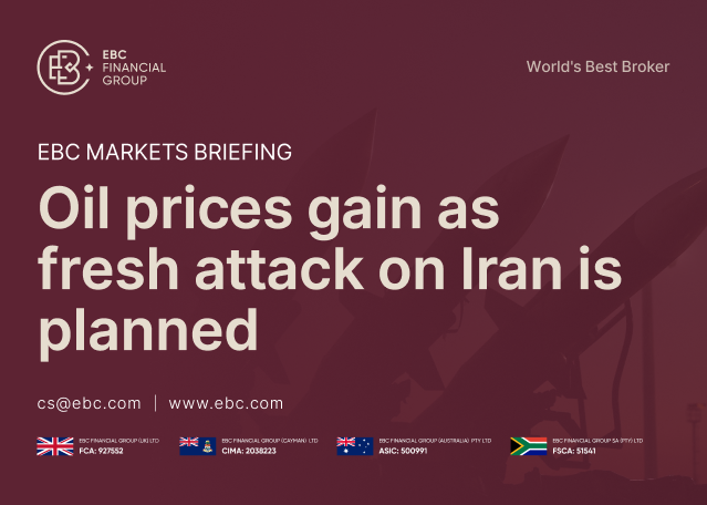 EBC Markets Briefing | Oil prices gain as fresh attack on Iran is planned EBC Markets Briefing | Oil prices gain as fresh attack on Iran is planned
